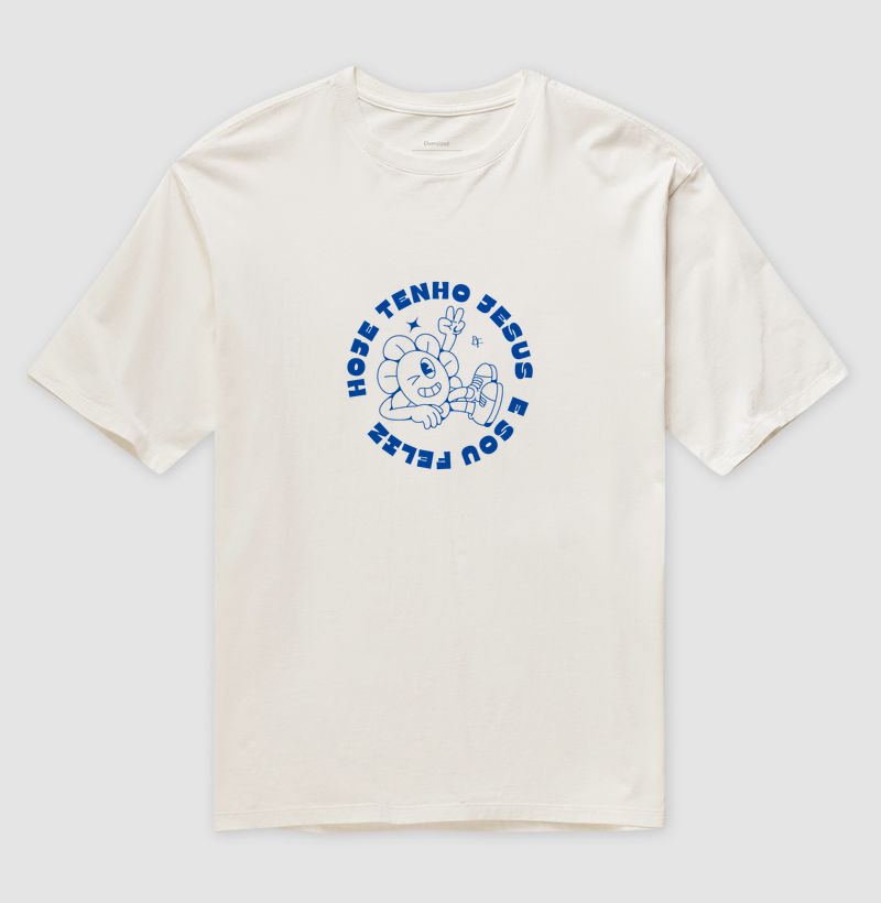 Hoje tenho Jesus e sou feliz - Camiseta Oversized