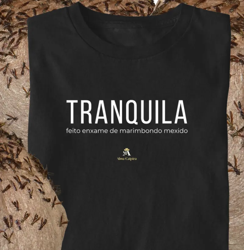 Tranquila feito enxame de marimbondo mexido