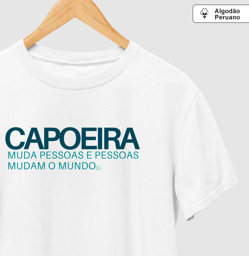 Capoeira muda pessoas. Camiseta Algodão Peruano