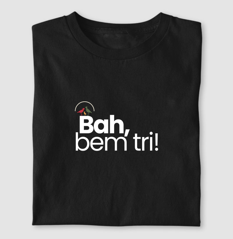 Bah, bem tri!