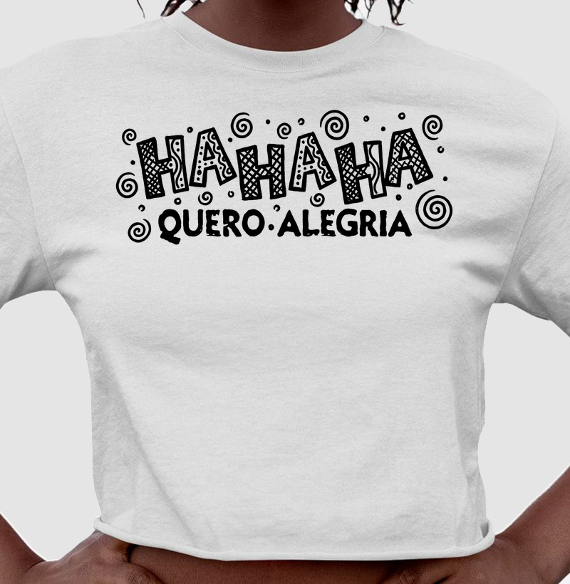 Ha Ha Ha, Quero Alegria.