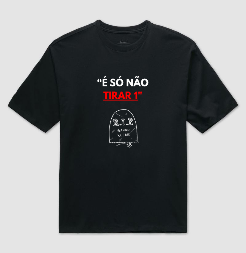 É SÓ NÃO TIRAR 1 - Camiseta Oversized