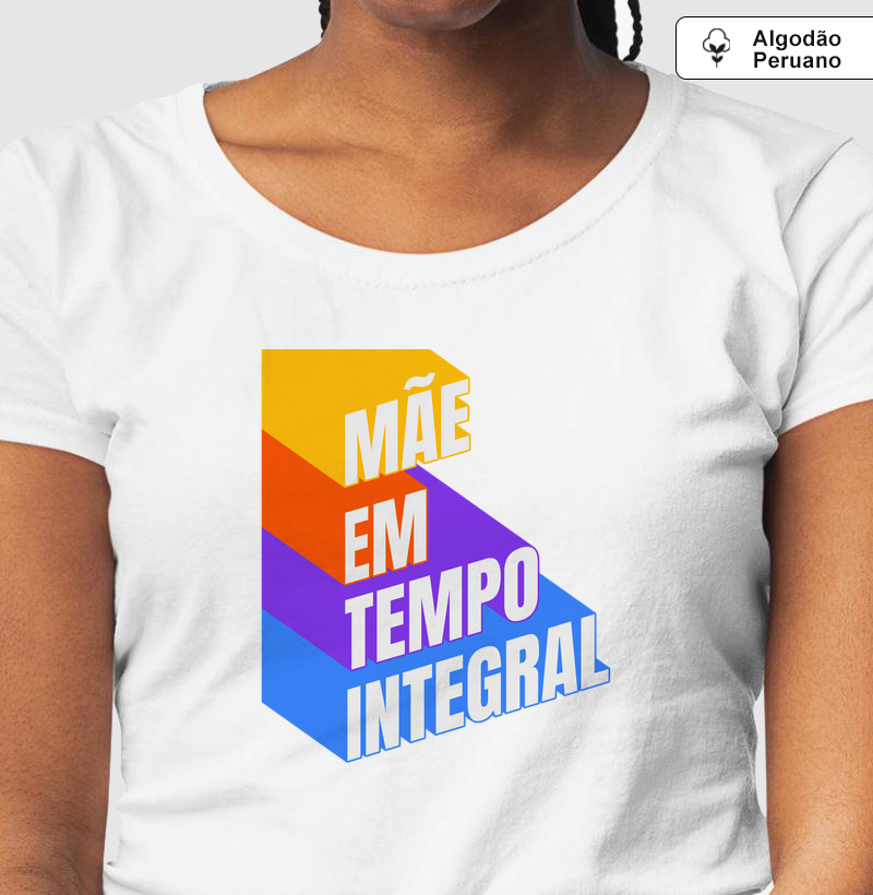 Camiseta de Algodão Peruano Mãe em tempo integral
