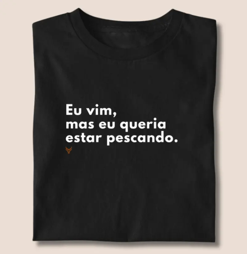 Eu vim mas eu queria estar pescando