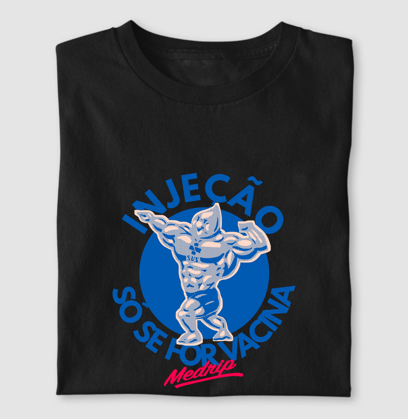 Camiseta - MFC: Injeção só se for Vacina