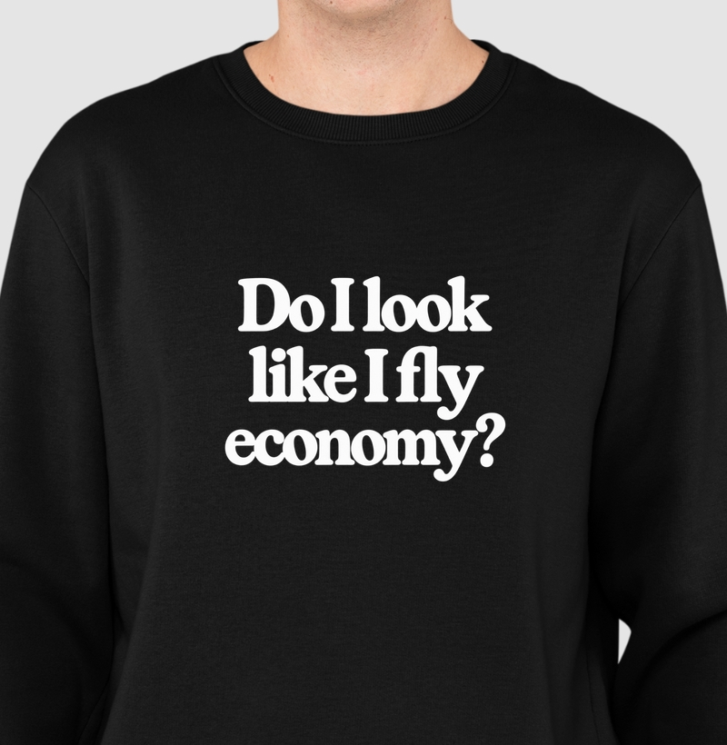 Suéter Do I Look Like I Fly Economy? basic