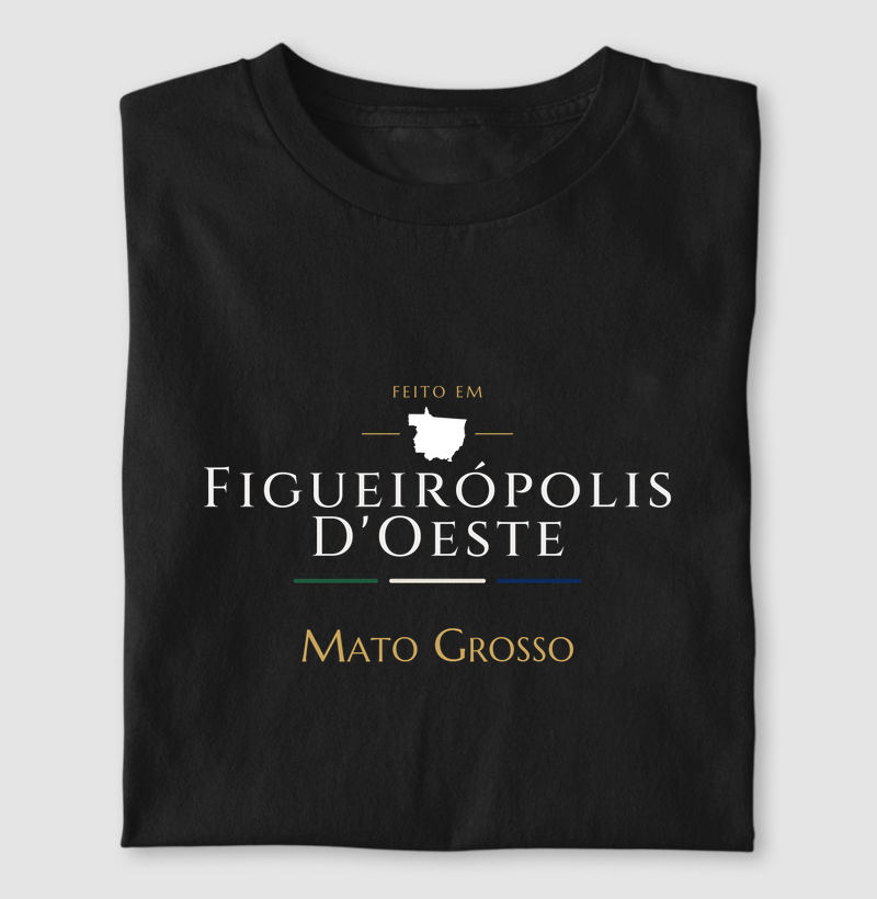 Feito em Figueirópolis D'Oeste MT - Camiseta