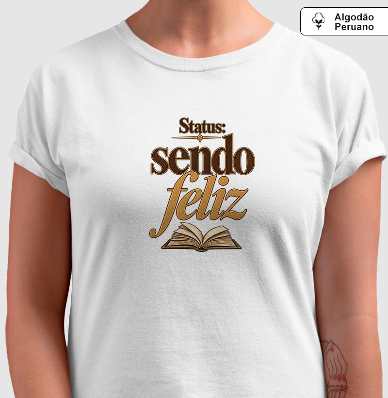 Status: Sendo Feliz - Camiseta Algodão Peruano