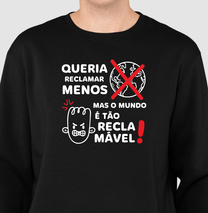 Queria reclamar menos, mas o mundo é tão reclamável!