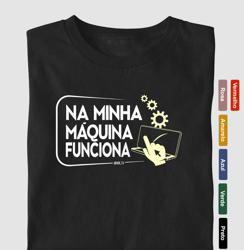 “Na minha máquina funciona” T.I