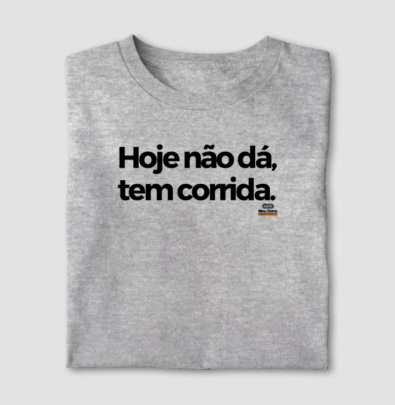 HOJE NÃO DÁ, TEM CORRIDA!