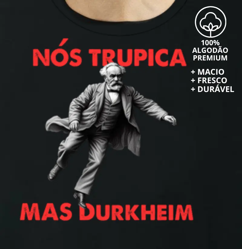 Camiseta Nós Trupica Mas Durkheim