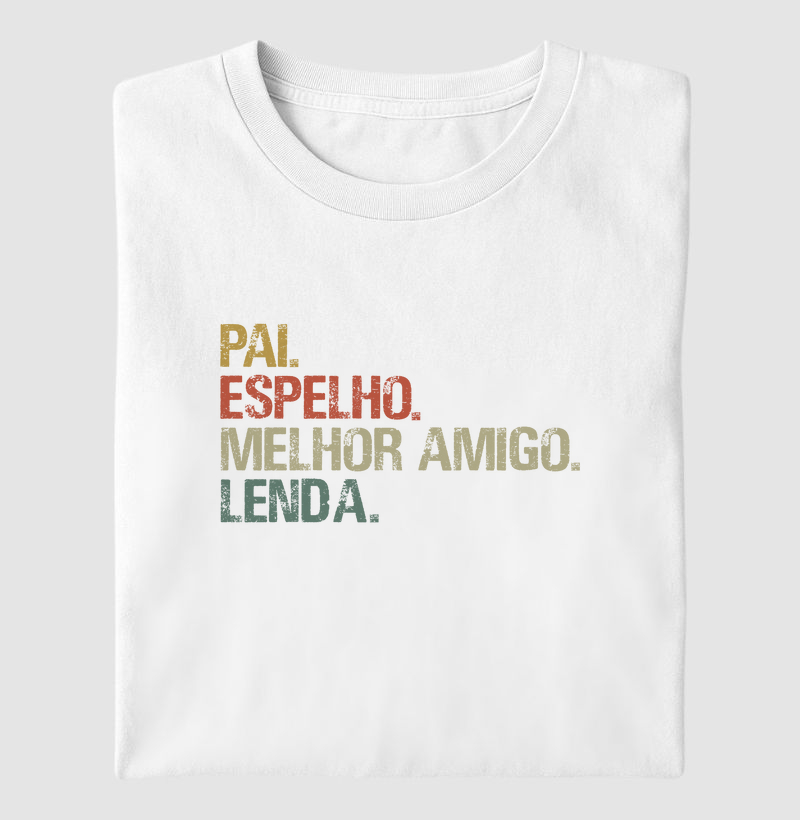 PAI. ESPELHO. MELHOR AMIGO. LENDA.