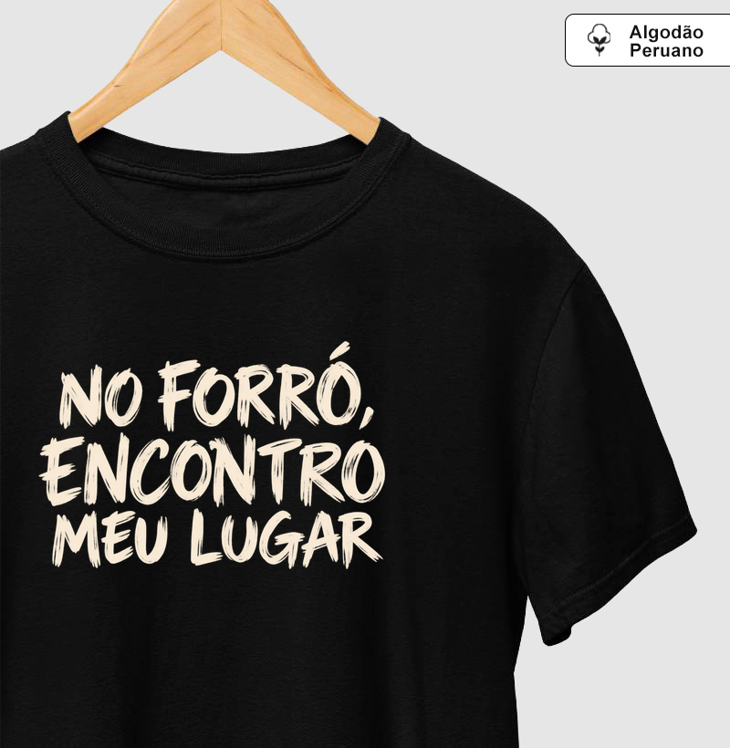 No forró, encontro meu lugar - Camiseta Algodão Peruano