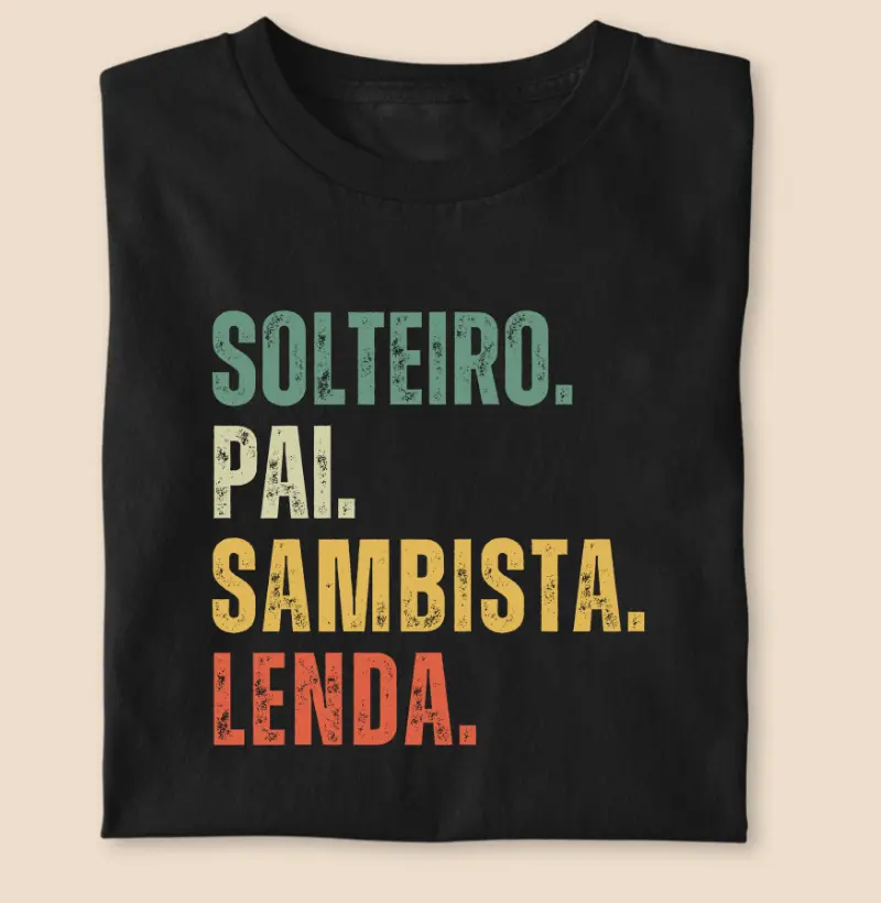 SOLTEIRO. PAI. SAMBISTA LENDA.