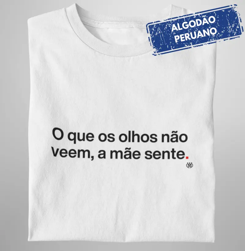 O que os olhos não veem a mãe sente - Premium