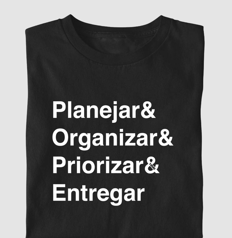 “Planejar & Organizar & Priorizar & Entregar” T.I