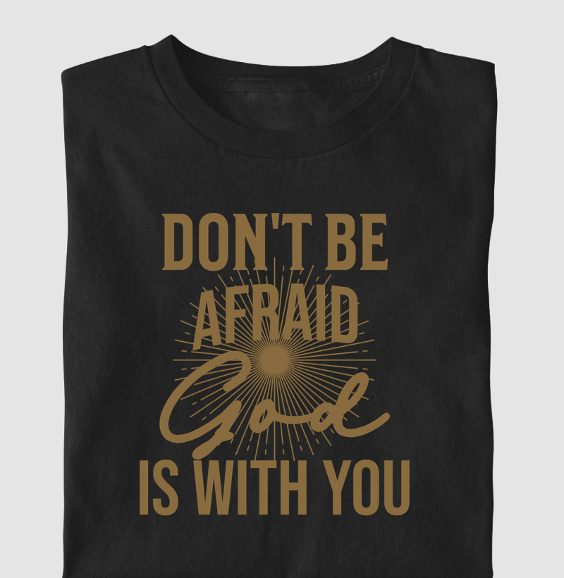 Camiseta Masculina Don't Be Afraid - Estampa Dourada - Camiseta