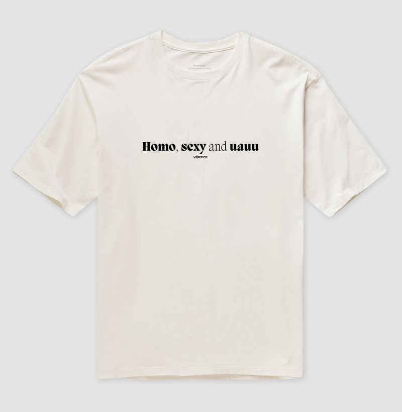 T-shit oversized - Homo, sexy and uauu