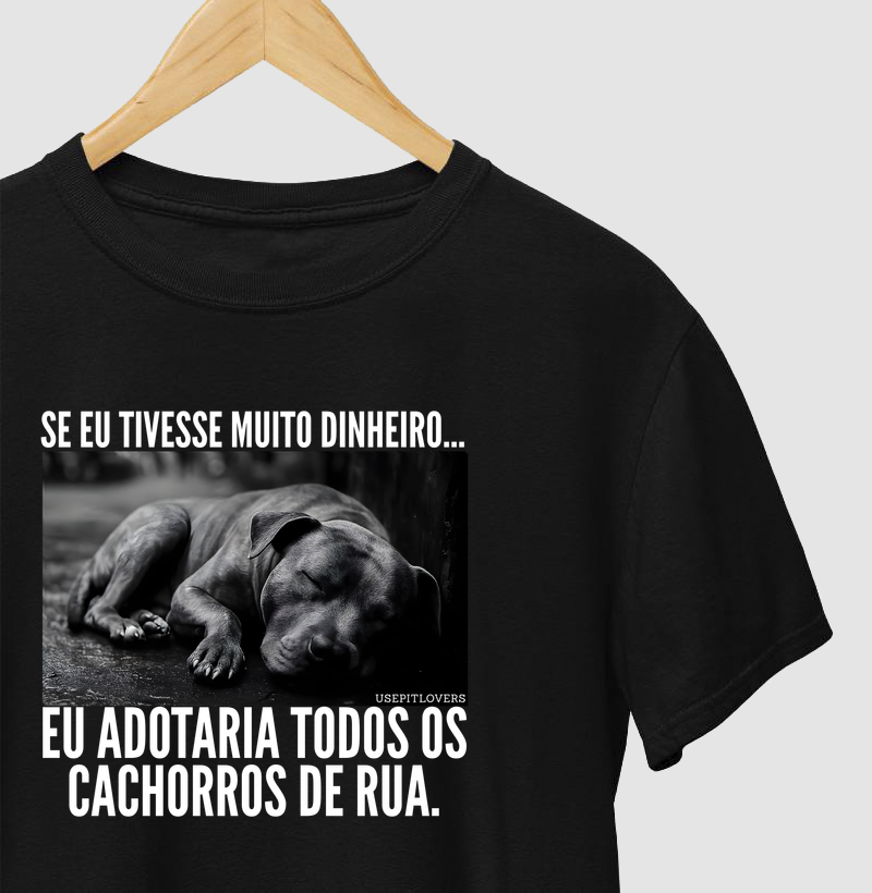 SE EU TIVESSE MUITO DINHEIRO... EU ADOTARIA TODOS OS CACHORROS DA RUA.