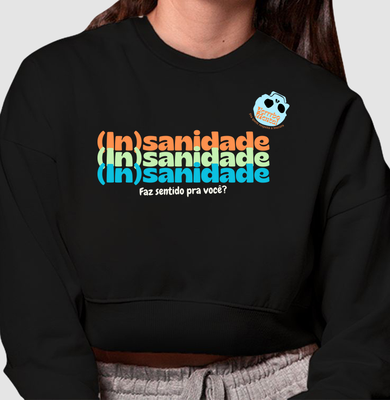 Cropped moletom (In)sanidade
