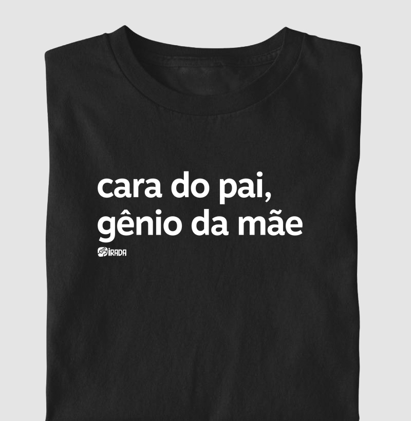 Cara do pai, gênio da mãe