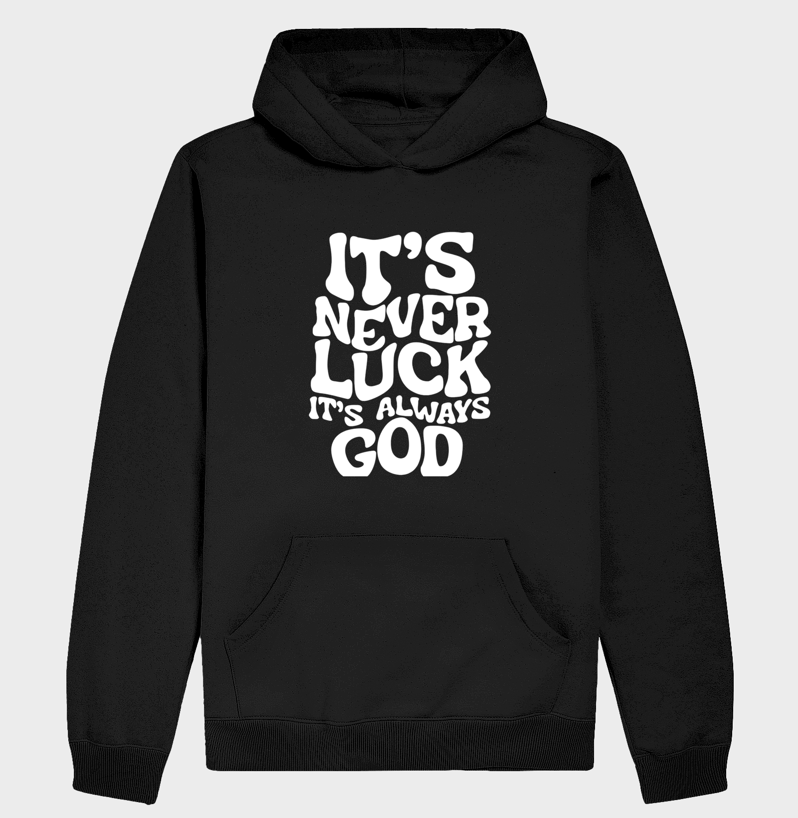 It's never luck it's always GOD - Hoodie Moletom