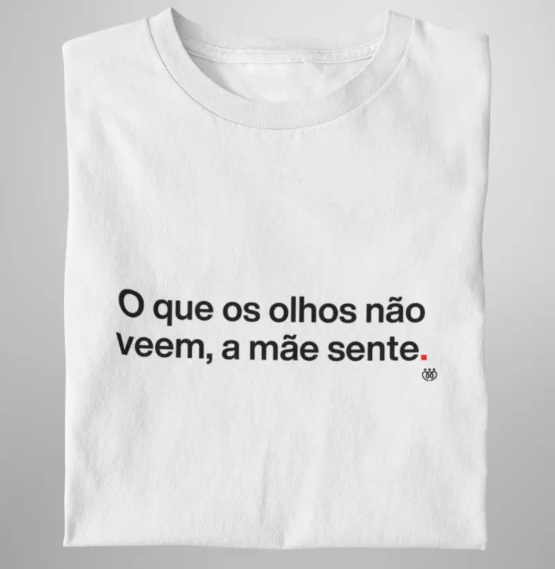 O que os olhos não veem a mãe sente