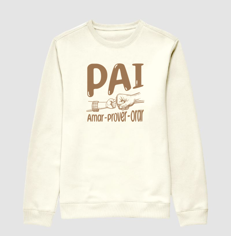 Suéter Moletom Pai: Amar, prover, orar. - Suéter Moletom