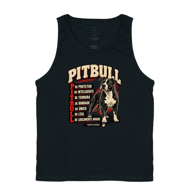 PITBULL P DE PROTETOR, I DE INTELIGENTE, T DE TERNURA, B DE BONDADE, U DE ÚNICO, L DE LEAL, L DE LOUCAMENTE AMADO. - Regata