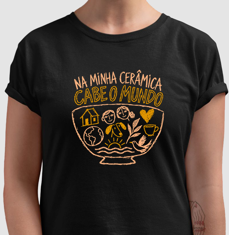 Na Minha Cerâmica Cabe o Mundo - Camiseta