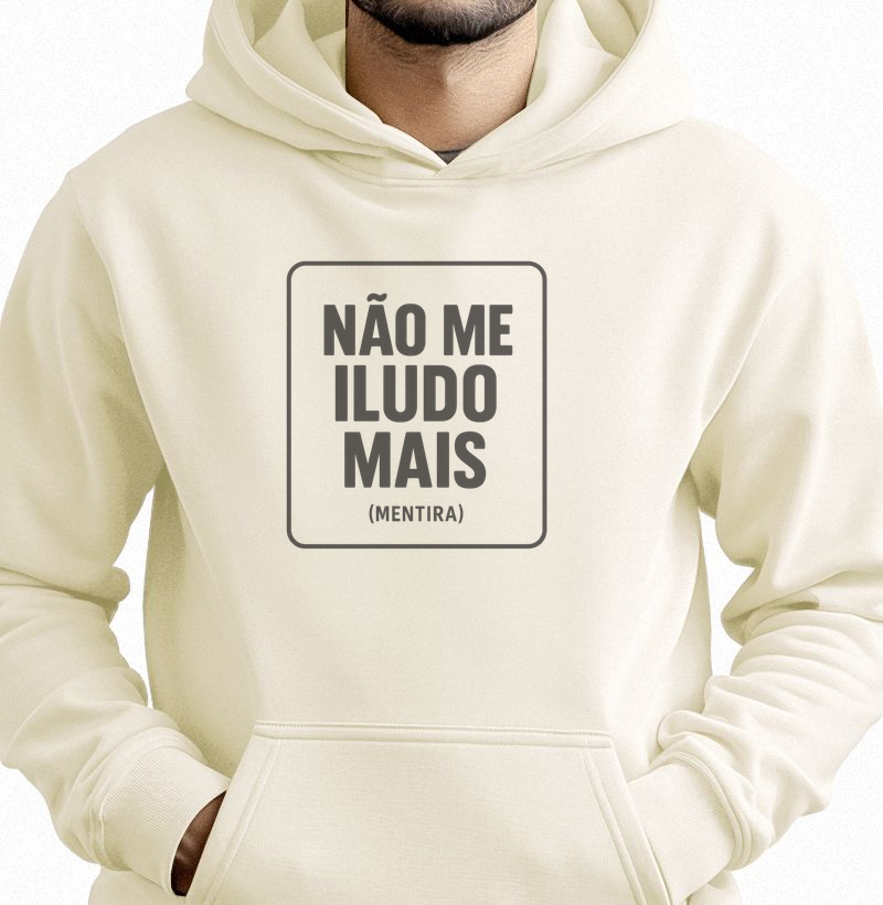 Hoodie Moletom Não me iludo mais (mentira)