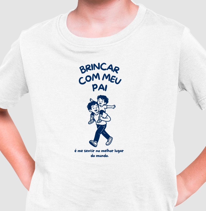Brincar com Meu Pai — Melhor Lugar do Mundo (Menino) - Camiseta Infantil