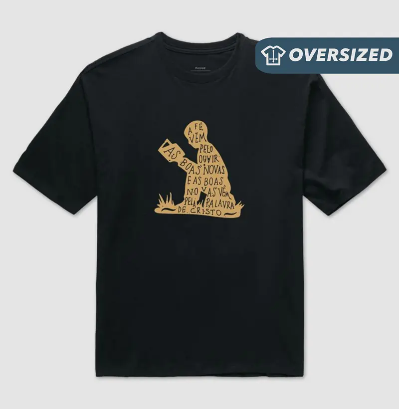 Camiseta Oversized A fé vem pelo Ouvir - Camiseta Oversized