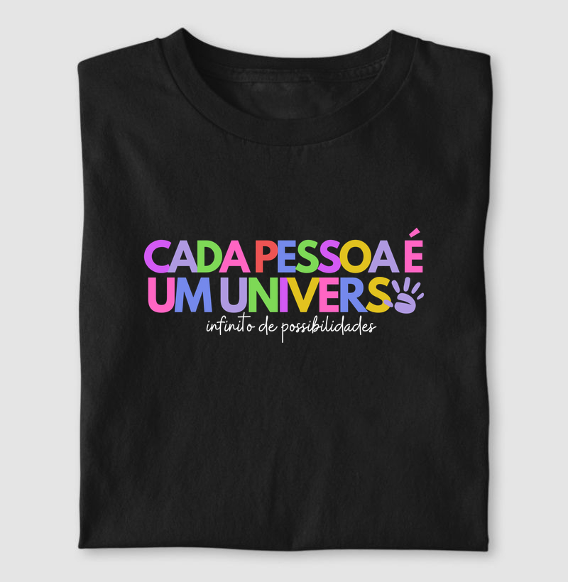 Cada pessoa é um universo infinito de possibilidades - Camisetas sobre inclusão, neurodiversidade, autismo, síndrome de down