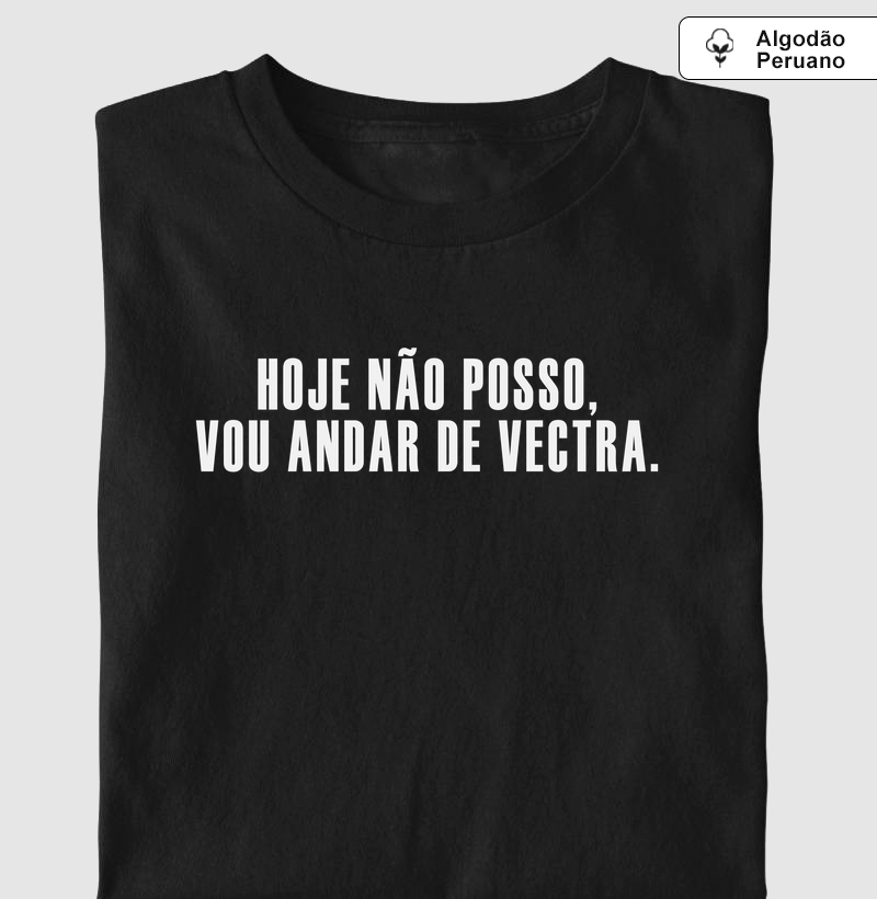 Vou andar de Vectra - Camiseta Algodão Peruano