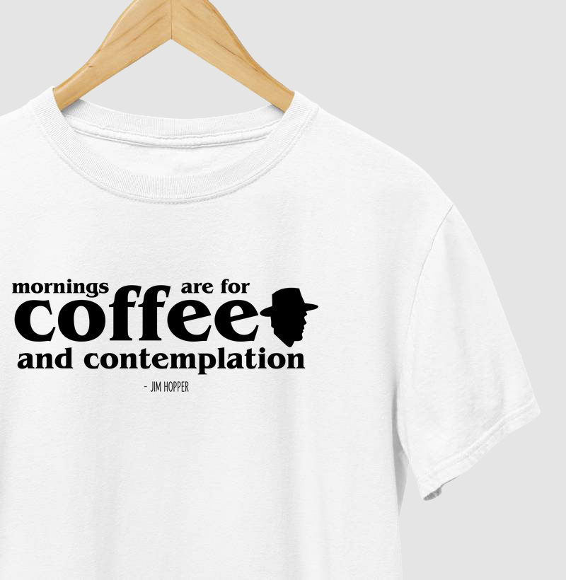 Mornings are For Coffee and Contemplation - Stranger Things