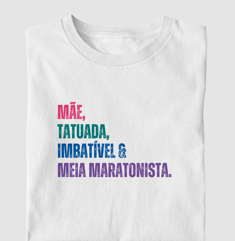 Mãe, Tatuada, Imbatível e Meia Maratonista