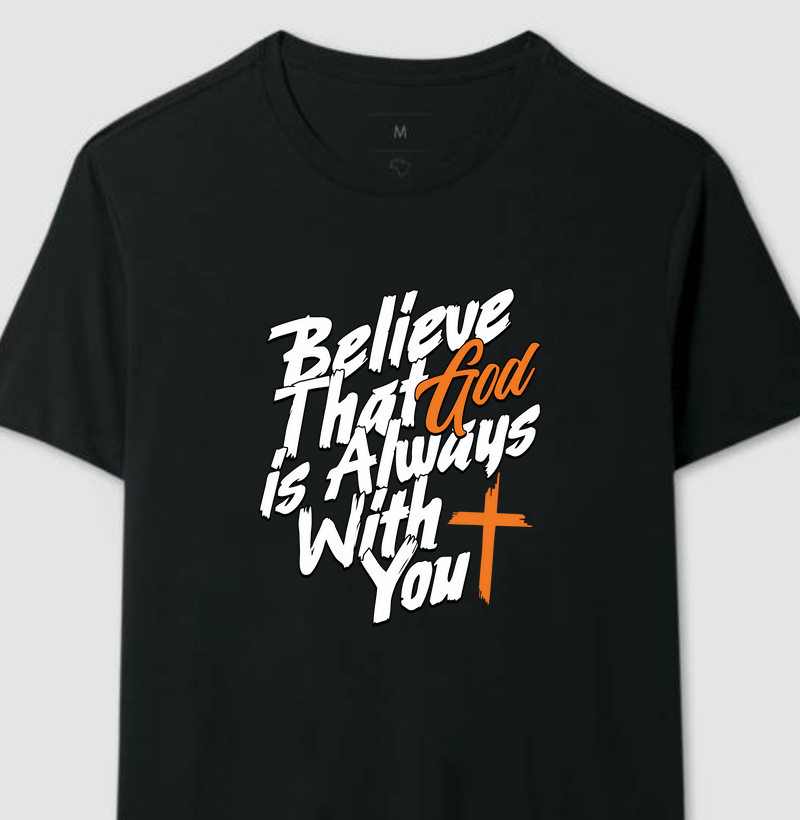 Camiseta believe that God