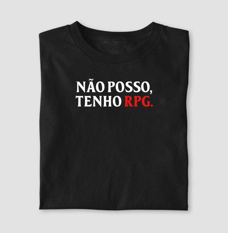 NÃO POSSO, TENHO RPG - Camiseta