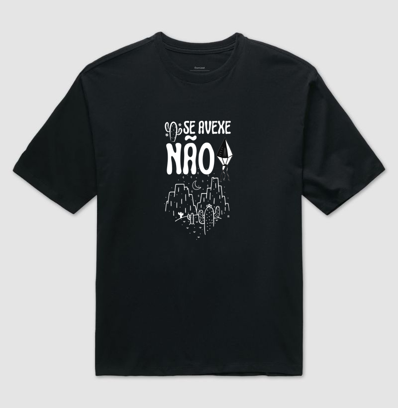 Camiseta Oversized Se Avexe Não 