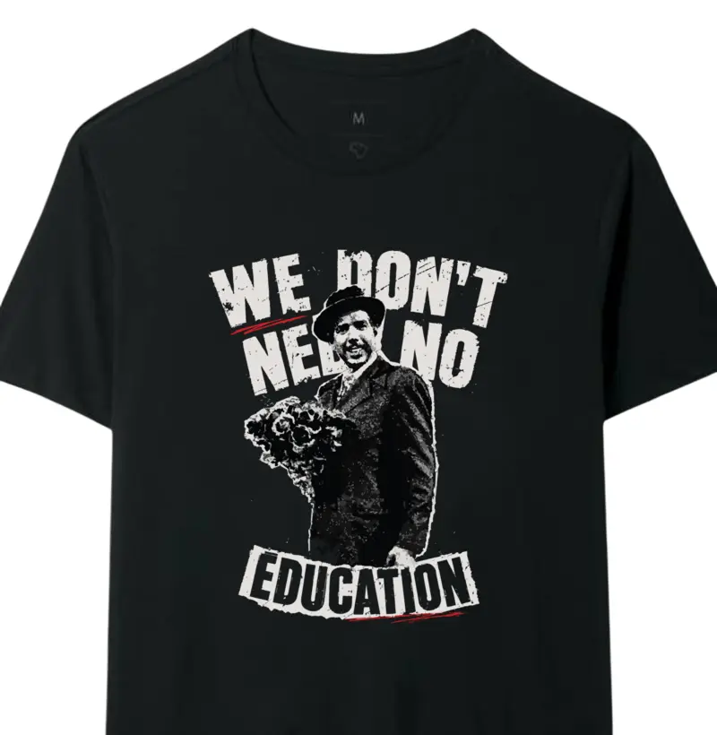 Camiseta We Don't Need No Education