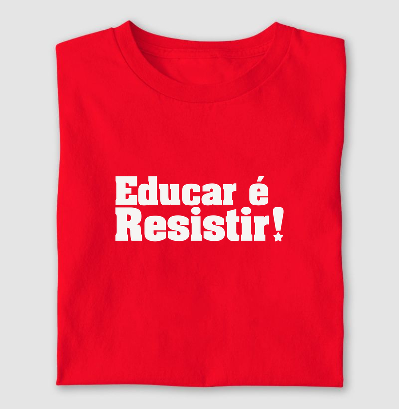 Educar é Resistir! - Camiseta
