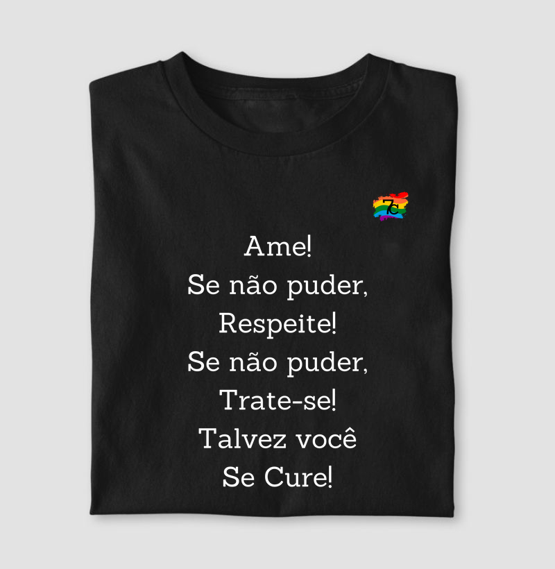 Ame! Se não puder, Respeite! Se não puder, Trate-se! Talvez você, se cure!