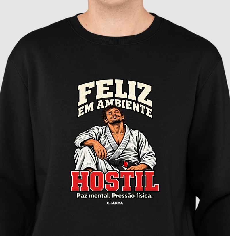 Feliz em Ambiente Hostil - Suéter Moletom