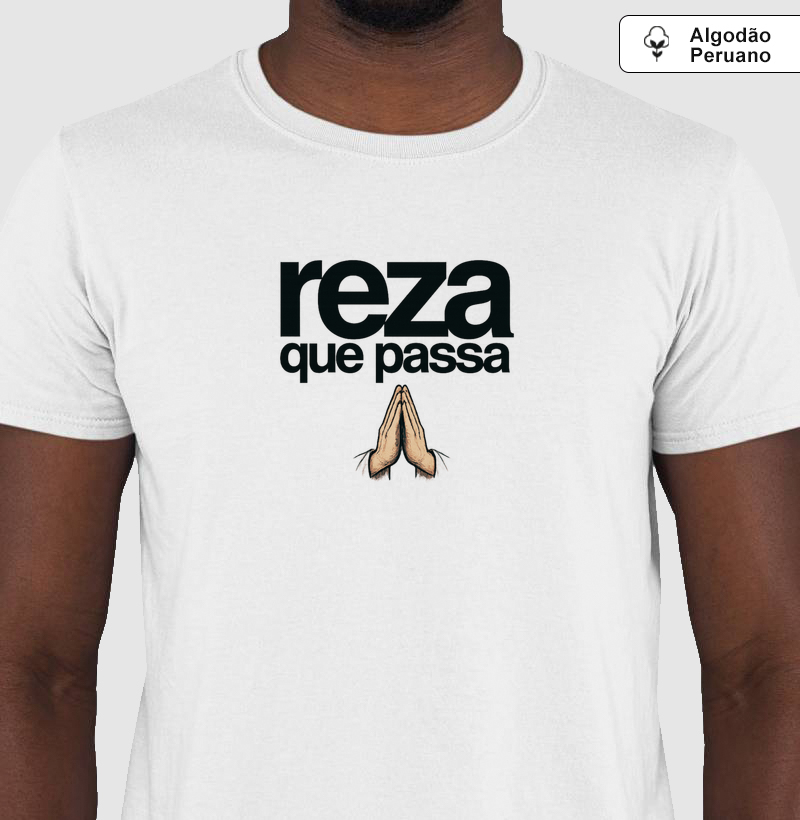 Camiseta Algodão Peruano Reza que Passa