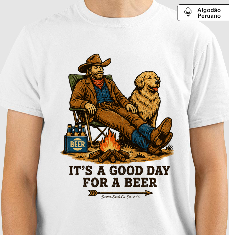Camiseta Country It’s a Good Day for a Beer Dustler South Co. Algodão Peruano Premium