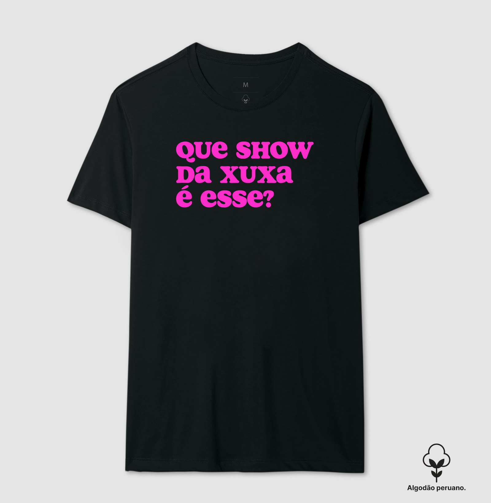 Camiseta Que Show da Xuxa é Esse?