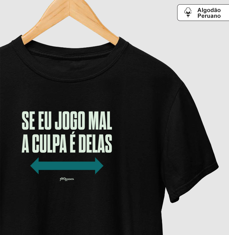 se eu jogo mal a culpa é delas