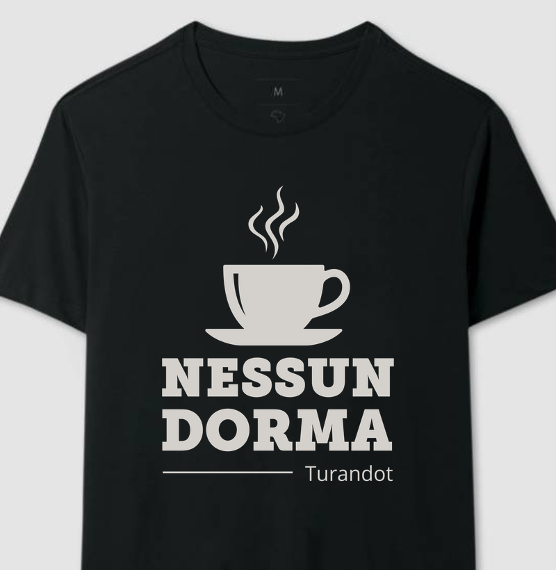 Nessun Dorma - Turandot (café) | Camiseta Ópera e Café